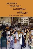 Mopers, Hopers, Gropers, and Dopers 1614276439 Book Cover