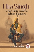 Hira Singh: When India Came To Fight In Flanders 9358594985 Book Cover