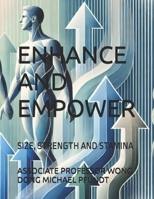 ENHANCE AND EMPOWER: SIZE, STRENGTH AND STAMINA (MALE HEALTH MASTERY) B0DZ16MJTZ Book Cover