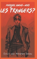 Pourquoi aimons-nous les étrangers ?: Ces héros invisibles qui transforment l’exclusion en force, la douleur en puissance, et l’impossible en victoire. (Non-Fiction) B0F4413198 Book Cover