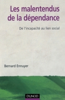 Les malentendus de la dépendance - De l'incapacité au lien social: De l'incapacité au lien social (French Edition) 2100489186 Book Cover