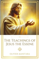 The Teachings of Jesus the Essene (Essene Wisdom Series) B0G37KYB3J Book Cover