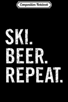 Composition Notebook: Ski Beer Repeat a Funny Saying Cute Gift for Skiing Skiers Premium Journal/Notebook Blank Lined Ruled 6x9 100 Pages 170649758X Book Cover