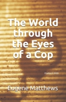 The World through the Eyes of a Cop: (Updated 2021) B093R5TGJY Book Cover