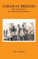 Faraway Bridges: The Experiences of a Wandering Engineer 1412024307 Book Cover