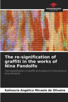 The re-signification of graffiti in the works of Nina Pandolfo 620860091X Book Cover