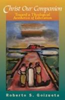 Christ Our Companion: Toward a Theological Aesthetics of Liberation 1570758530 Book Cover