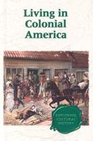 Exploring Cultural History - Living in Colonial America (hardcover edition) (Exploring Cultural History) 0737717297 Book Cover