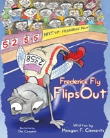 Frederick Fly Flips Out (The Fly Family Series) B0874JGMRD Book Cover