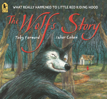 The Wolf's Story: What Really Happened to Little Red Riding Hood 1536227803 Book Cover