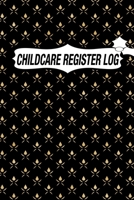 CHILDCARE REGISTER LOG: Daily Childcare Register Log, Attendance Logbook, Generic Sign In And Out Registration B083XX4719 Book Cover