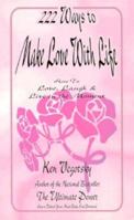 222 Ways to Make Love With Life: How to Love, Laugh, and Live in the Moment (Love Living & Live Loving Series, V. 2) 1886508240 Book Cover