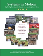 Systems in Motion: Exploring Complexity through an Interdisciplinary Lens Level B 0996012834 Book Cover
