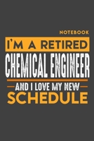 Notebook CHEMICAL ENGINEER: I'm a retired CHEMICAL ENGINEER and I love my new Schedule - 120 blank Pages - 6 x 9 - Retirement Journal 1697325203 Book Cover