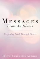 Messages from an Illness: Deepening Faith Through Cancer 1449791662 Book Cover