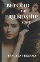 BEYOND THE FRIENDSHIP ZONE B0DPVB2XVS Book Cover