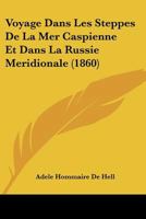 Voyage Dans Les Steppes De La Mer Caspienne Et Dans La Russie Meridionale (1860) 1167669827 Book Cover
