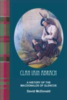 Clan Iain Abrach a History of the MacDonalds of Glencoe 0755214412 Book Cover