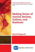 Making Sense of Iranian Society, Culture, and Business 1606495984 Book Cover