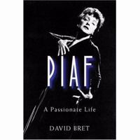 Piaf: A Passionate Life 1906217203 Book Cover