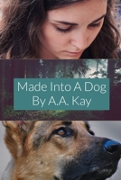 Made Into a Dog 1716152992 Book Cover