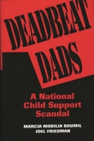 Deadbeat Dads: A National Child Support Scandal 0275951251 Book Cover