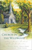 Church in the Wildwood: A Missouri Church Stands As a Landmark of Love for Four Generations 1586609661 Book Cover