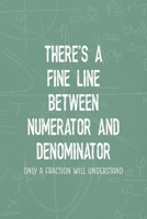 There's A Fine Line Between Numerator And Denominator Only a Fraction Will Understand: All Purpose 6x9 Blank Lined Notebook Journal Way Better Than A Card Trendy Unique Gift Green Blackboard Calculus 1702788946 Book Cover