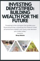 Investing Demystified: Building Wealth for the Future B0CLMCXJ3Q Book Cover