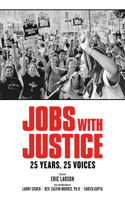 Jobs with Justice: 25 Years, 25 Voices 1604867469 Book Cover