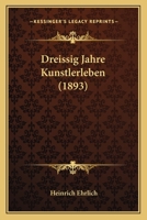 Dreissig Jahre Kunstlerleben (1893) 1143184653 Book Cover
