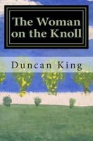 The Woman on the Knoll: A novel from JFK's assassination to the present, via Bobby and Edward Kennedy. 1466430990 Book Cover