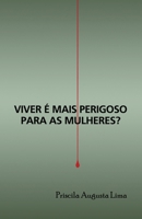 Viver é mais perigoso para as mulheres? 6500323211 Book Cover