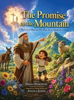 The Promise on the Mountain: How God Showed His Plan From Abraham to Jesus B0HHL86SSR Book Cover