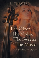 The Older The Violin, The Sweeter The Music: A Sheridan Nash Mystery 1778837816 Book Cover