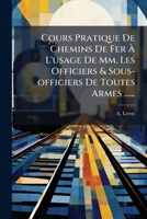Cours Pratique De Chemins De Fer À L'usage De Mm. Les Officiers & Sous-officiers De Toutes Armes ...... 1271306816 Book Cover