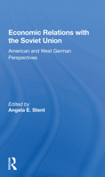 Economic Relations With the Soviet Union: American and West German Perspectives (Westview Special Studies on the Soviet Union and Eastern Europe) 0367155737 Book Cover