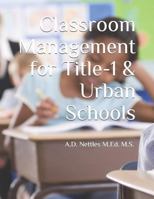 Classroom Management for Title-1 and Urban Schools 1980951063 Book Cover
