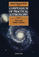 Compendium of Practical Astronomy, volume 3: Stars and Stellar Systems 3540548866 Book Cover