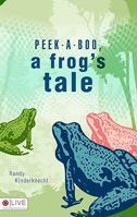 Peek-A-Boo, A Frog's Tale 1606960180 Book Cover