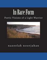 In Rare Form: Poetic Visions of a Lightworker 1976114608 Book Cover