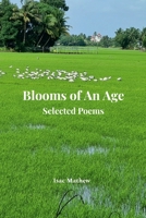 Blooms of An Age - Selected Poems 1387427164 Book Cover