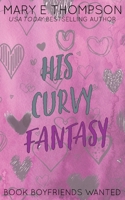 His Curvy Fantasy: Discreet Special Edition: A Small Town Curvy Girl Romance 1967463271 Book Cover