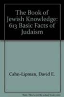 The Book of Jewish Knowledge: 613 Basic Facts of Judaism 0876685750 Book Cover