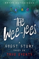 The Wee-Jees: A Ghost Story Based on True Events (True Paranormal Experiences and Evidence) B0DZH1BQVJ Book Cover