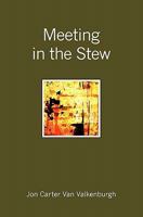 Meeting in the Stew 1439237530 Book Cover