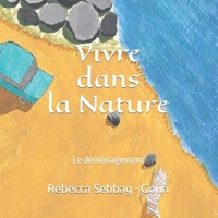 Vivre dans la Nature: Le déménagement B0BW3858GM Book Cover