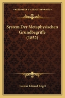 System der metaphysischen Grundbegriffe, 1852 1104907666 Book Cover