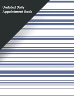 Undated Daily Appointment Book: Undated 52 Week 7 Day Hourly Schedule Calendar 1088723462 Book Cover