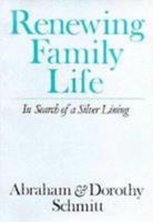 Renewing Family Life: In Search of a Silver Lining 0836133846 Book Cover